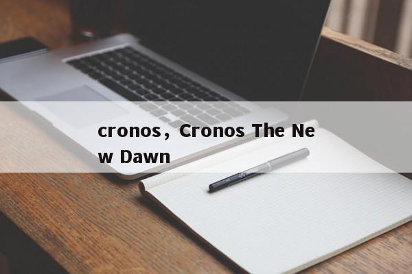 cronos，Cronos The New Dawn