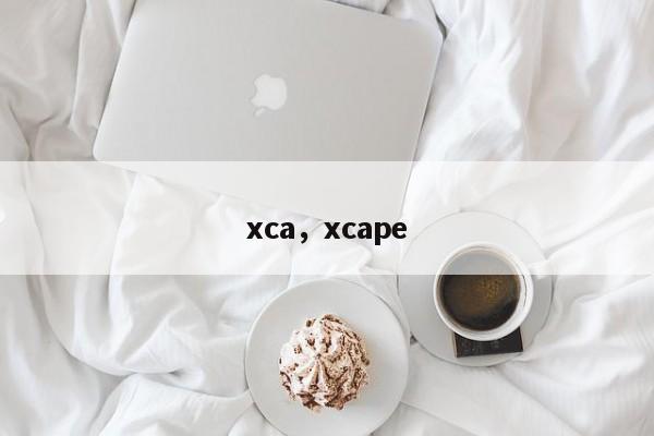 xca，xcape