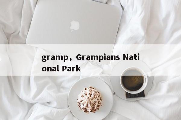 gramp，Grampians National Park